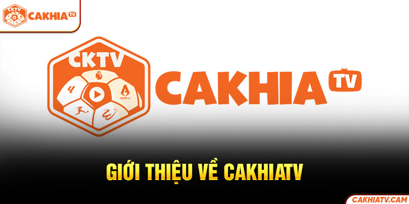 Giới thiệu về CakhiaTV