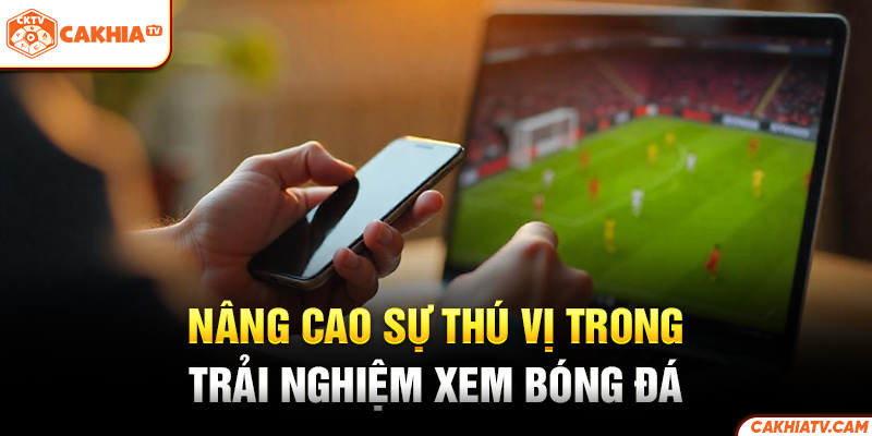 Nâng cao sự thú vị trong trải nghiệm xem bóng đá