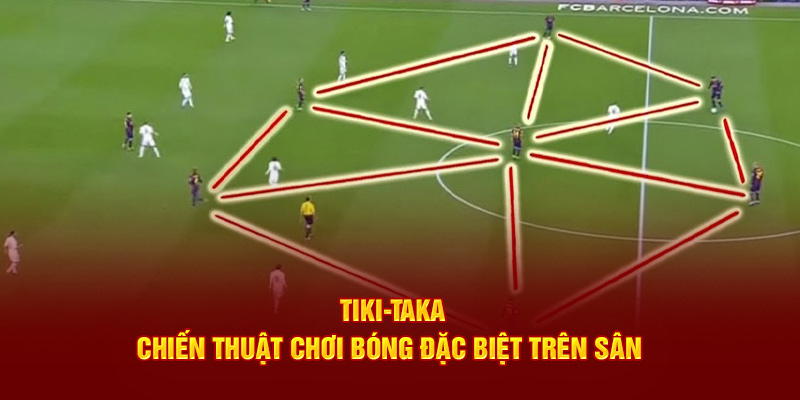 Tiki-Taka - Chiến Thuật Chơi Bóng Đặc Biệt Trên Sân