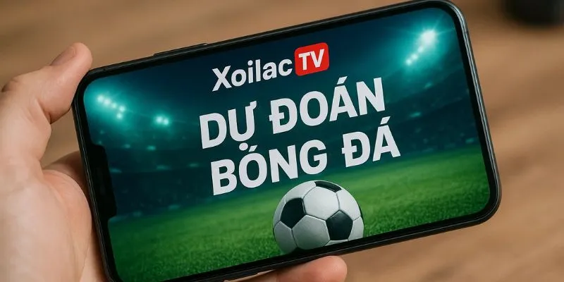 Xoilac TV: Nguồn Nhận Định Bóng Đá Hôm Nay Chất Lượng 